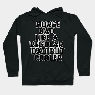 Horse Dad Like A Regular Dad But Cooler Hoodie
